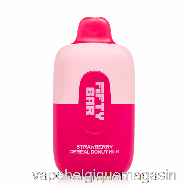 Vape Belgique Cinquante Bar 6500 Jetable Fraise Céréales Beignet Lait